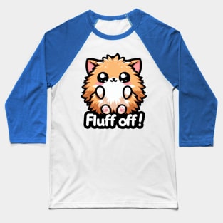 Fluff Off! Baseball T-Shirt